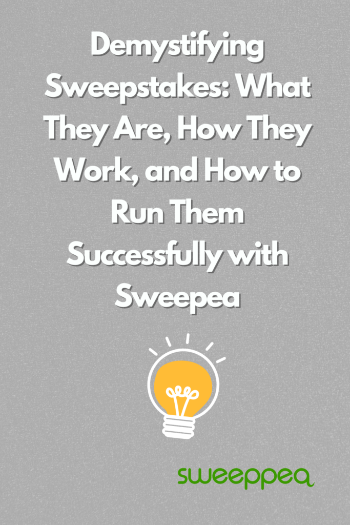 Demystifying Sweepstakes: What They Are, How They Work, and How to Run Them Successfully with Sweepea